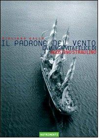 Il padrone del vento. La lunga vita felice di Agostino Straulino